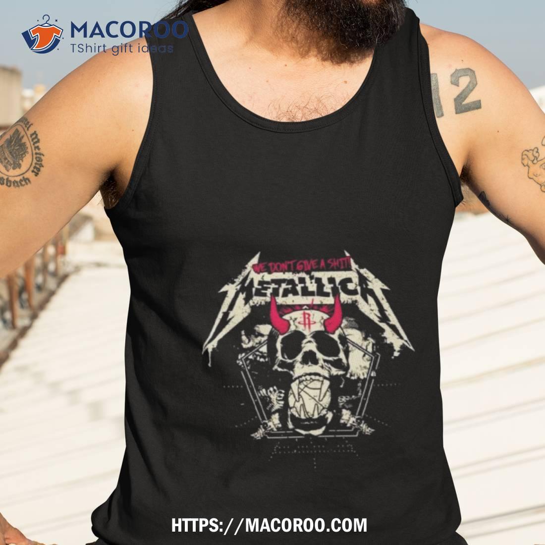 Metallica We Don’t Give A Shit Houston Rockets T Shirt Metallica We Don’t Give A Shit Houston Rockets T Shirt