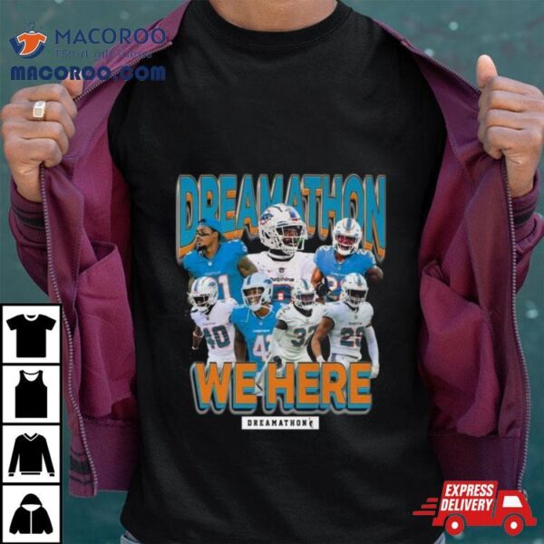 Miami Dolphins Dreamathon We Here 2023 T Shirt