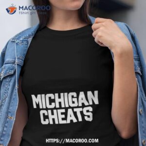 michigan cheats shirt tshirt