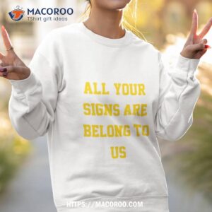 Michigan Football All Your Signs Are Belong To Us Sweatshirt 2