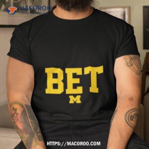 Michigan Football Bet Shirt