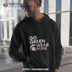 michigan state spartans go green wear pink t shirt hoodie 1