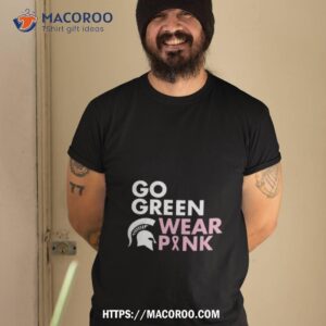 michigan state spartans go green wear pink t shirt tshirt 2