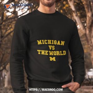 Michigan Vs The World Sweatshirt