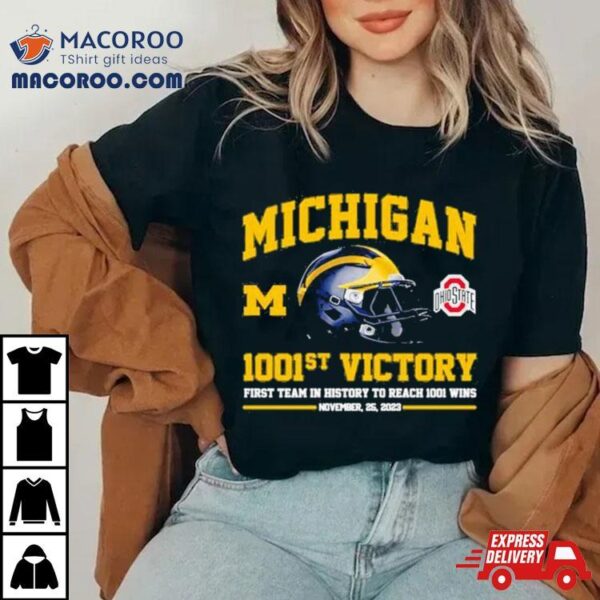 Michigan Wolverines 1001st Victory First Team In History To Reach 1001 Wins November 25, 2023 T Shirt
