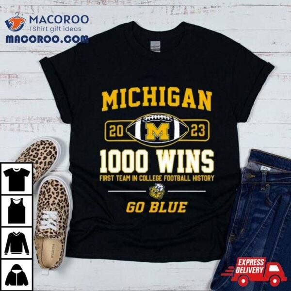 Michigan Wolverines 2023 1000 Wins First Team In College Football History Go Blue T Shirt