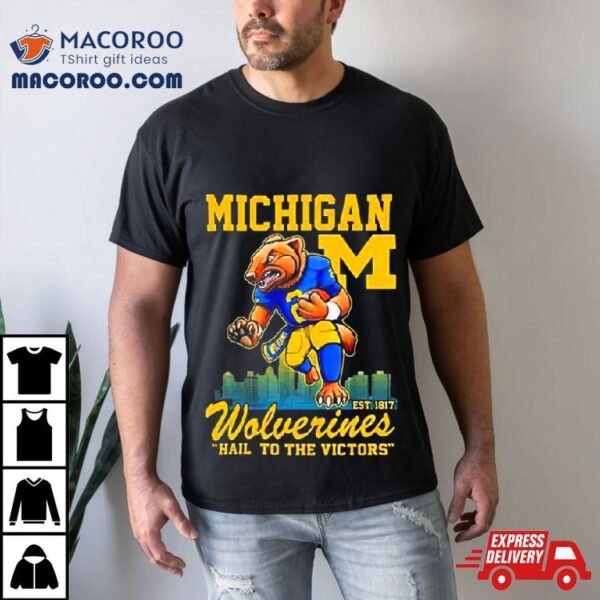 Michigan Wolverines Hail To The Victors Est 1817 Shirt