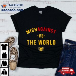 Michigan Wolverines Michagainst Vs The World Tshirt