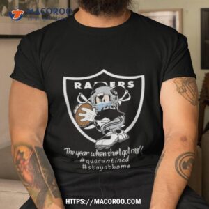 Mickey Mouse Las Vegas Raiders The Year When Sh#t Got Real Tee Shirt