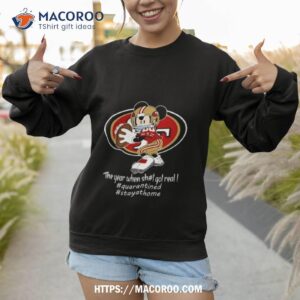 Mickey Mouse San Francisco 49ers The Year When Shit Got Real Sweatshirt
