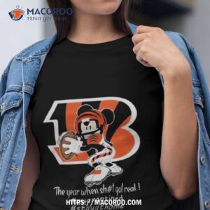 Mickey Mouse X Cincinnati Bengals The Year When Sh#t Got Real Shirt
