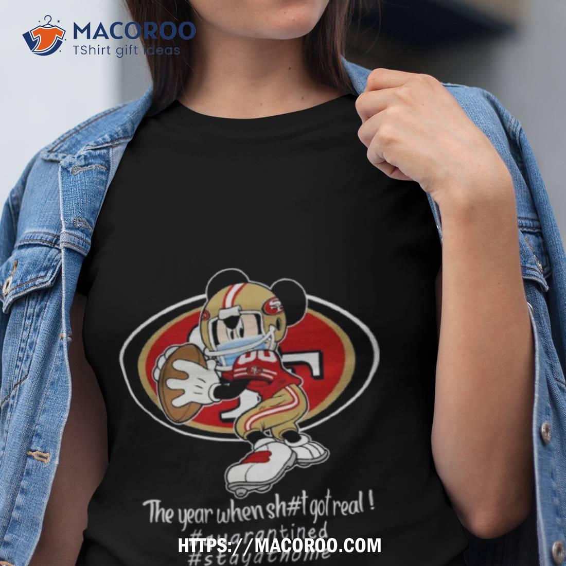 Mickey Mouse X San Francisco 49ers The Year When Sh#t Got Real Logo Shirt Mickey Mouse X San Francisco 49ers The Year When Sh#t Got Real Logo Shirt