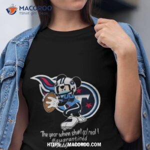 Mickey Mouse X Tennessee Titans The Year When Sh#t Got Real Logo Shirt