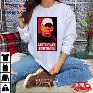 Mike Rutherford Jeff Brohm Let S Play Football Tshirt