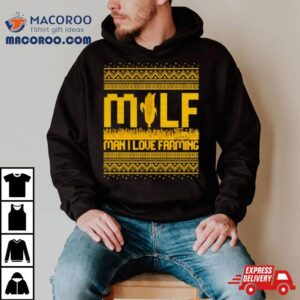 Milf Man I Love Farming Ugly Christmas Tshirt