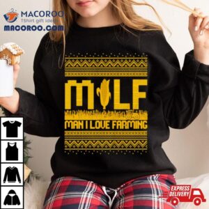 Milf Man I Love Farming Ugly Christmas Tshirt