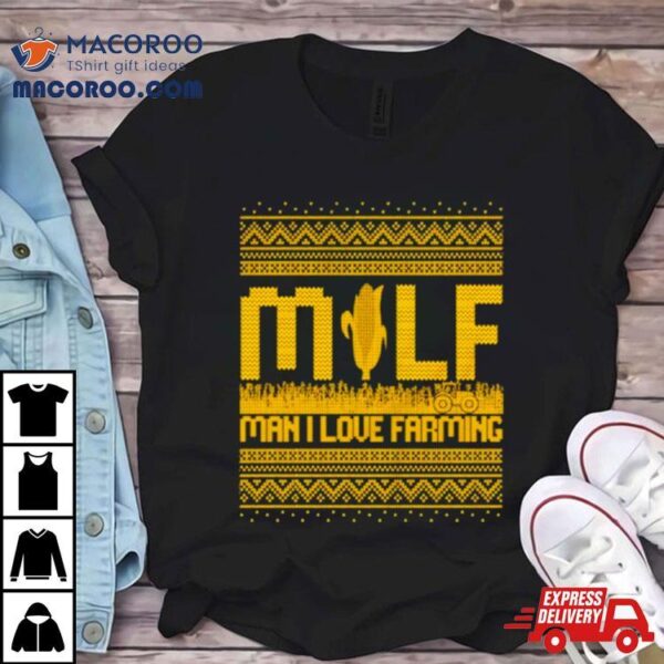 Milf Man I Love Farming Ugly Christmas Shirt