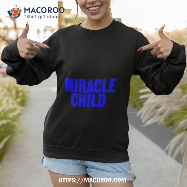 Miracle Child Shirt