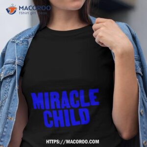 miracle child tshirt