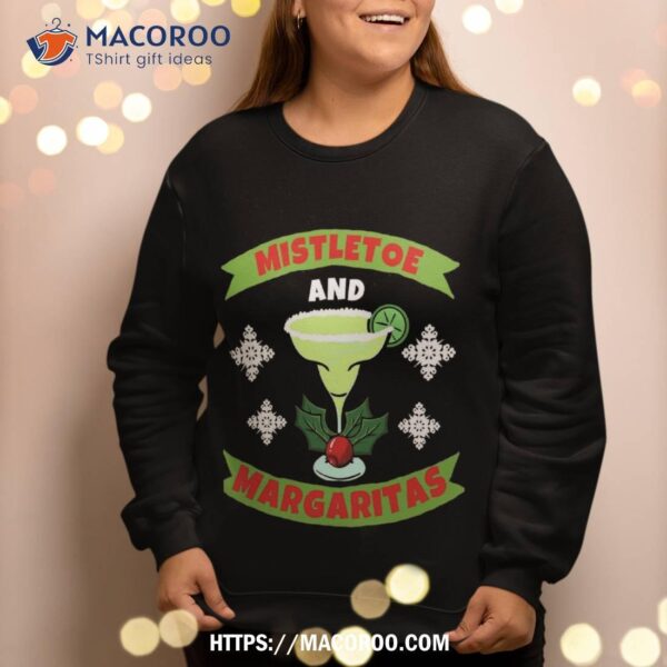 Mistletoe And Margaritas Sweatshirt Christmas Funny Gift