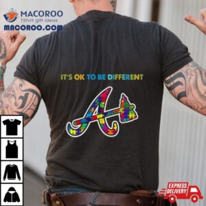 Mlb Atlanta Braves Autism It S Ok To Be Differen Tshirt