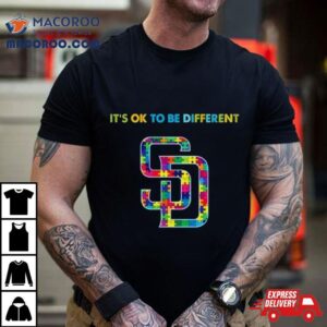 Mlb San Diego Padres Autism It S Ok To Be Differen Tshirt