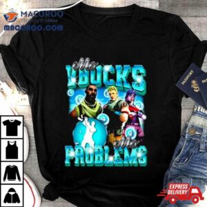 Mo Vbucks Mo Problems Tshirt