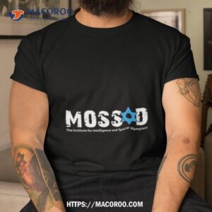Mossad The Institute For Intelligence And Special Olympians Tshirt