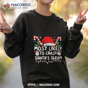 most likely crash santa s sleigh family matching christmas shirt sweatshirt 2