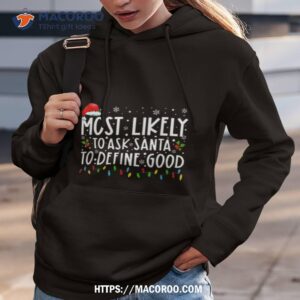 Most Likely To Ask Santa To Define Good Christmas Shirt
