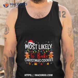 most likely to bake cookies in christmas shirt tank top