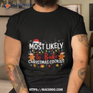 Most Likely To Bake Cookies In Christmas Shirt