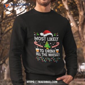 Most Likely To Drink All The Whiskey Merry Christmas Sweatshirt