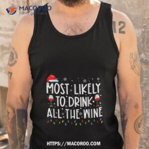 most likely to drink all the wine shirt tank top
