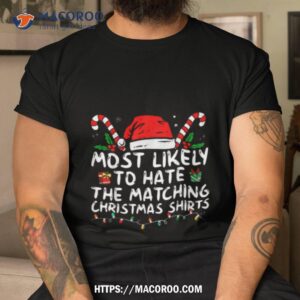 Most Likely To Hate Matching Christmas Shirt