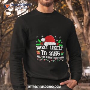 Most Likely To Sing All The Christmas Songs Sweatshirt