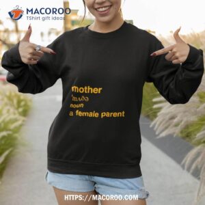 Mother Definition A Female Parents Sweatshirt 1