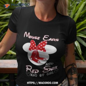 Mouse Ears And Boston Red Sox Kind Of Girl Shirt