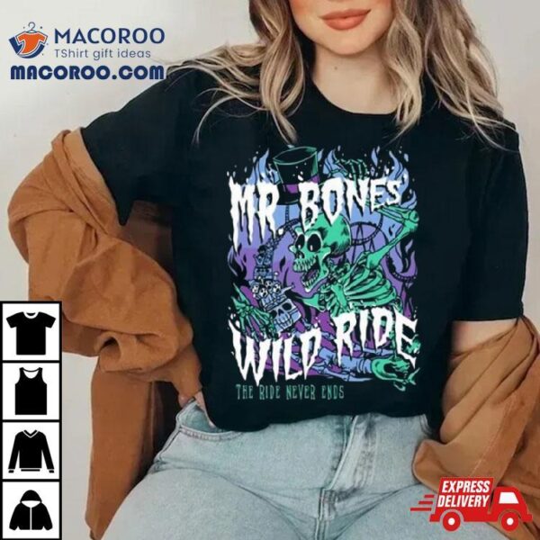 Mr. Bones’ Wild Ride Never Ends T Shirt
