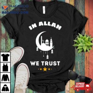 Muslim Ramadan In Allah We Trus Tshirt