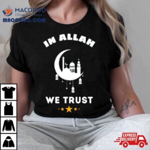 Muslim Ramadan In Allah We Trus Tshirt