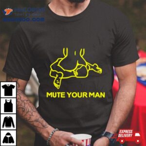 Mute Your Man Funny Tshirt
