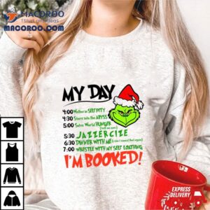 My Day Im Booked Santa Grinch Christmas Shirt