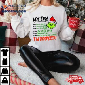 My Day Im Booked Santa Grinch Christmas Shirt