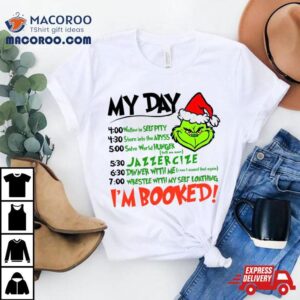 My Day Im Booked Santa Grinch Christmas Tshirt