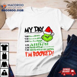 My Day Im Booked Santa Grinch Christmas Tshirt