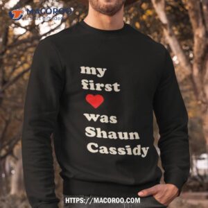 My First Was Shaun Cassidy Sweatshirt