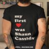 My First Was Shaun Cassidy Shirt