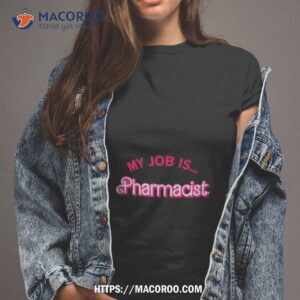 My Job Is Pharmacist Barbie Shirt
