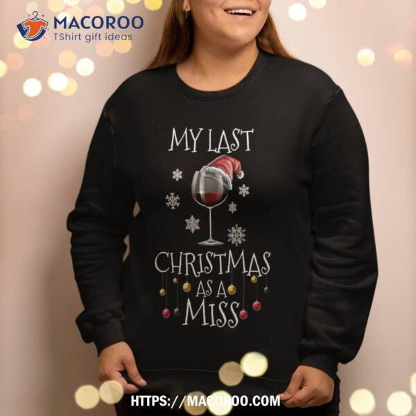 My Last Christmas As A Miss Engaget Bachelorette Party Sweatshirt